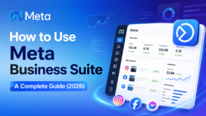 How to Use Meta Business Suite: A Complete Guide (2026)